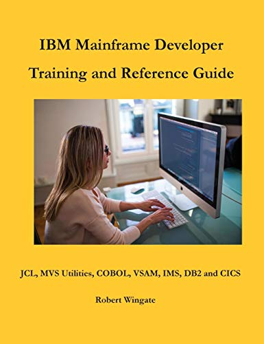 IBM Mainframe Developer Training and Reference Guide von Robert Wingate